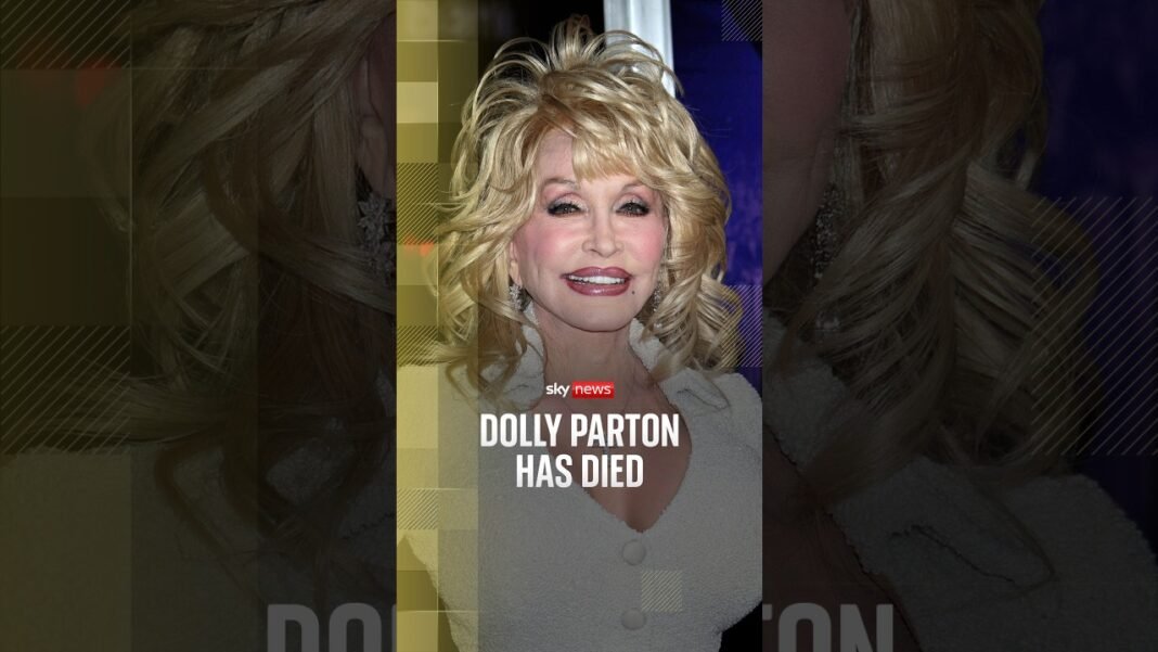 Country music star Dolly Parton has died Country music star Dolly Parton has died